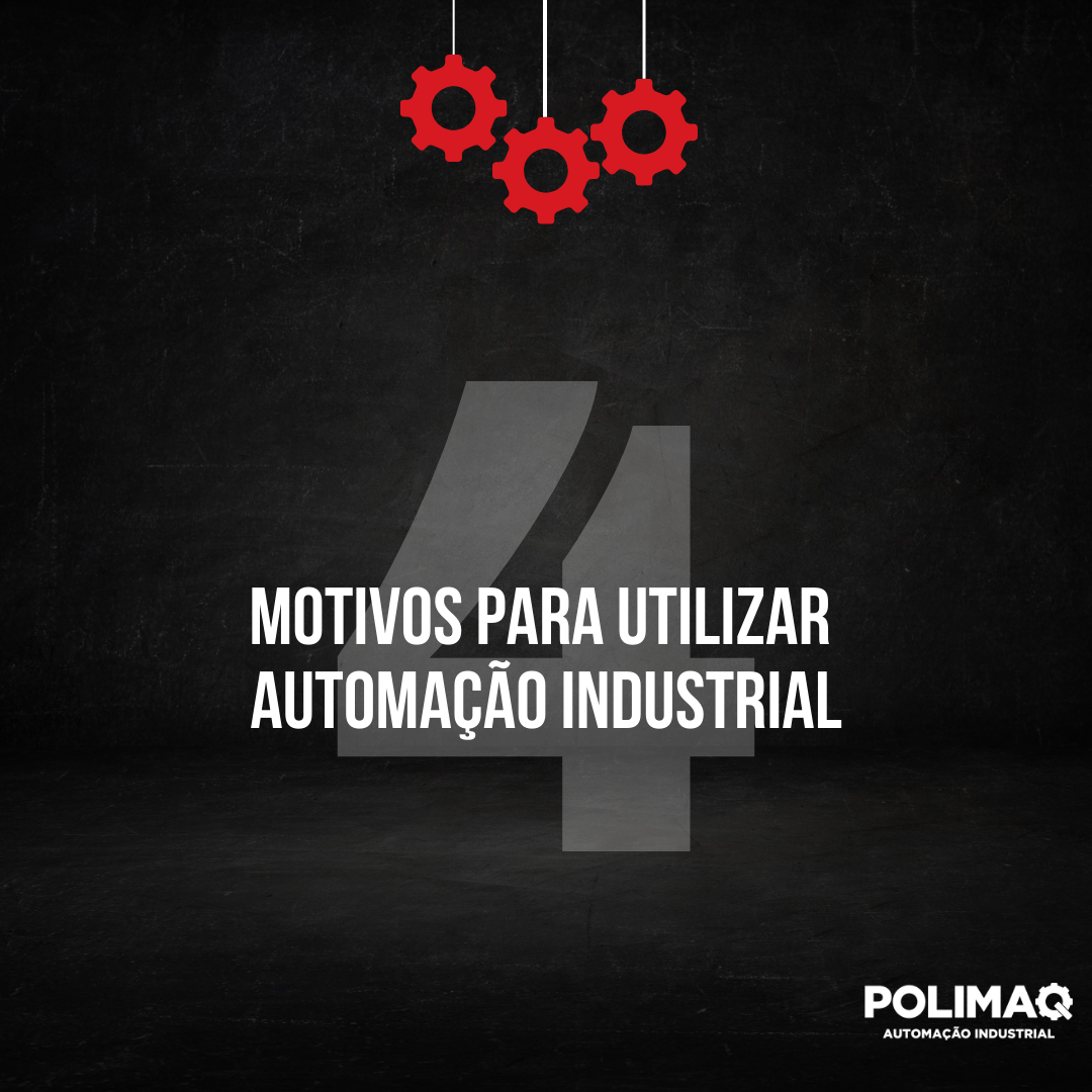 Leia mais sobre o artigo 4 Motivos para Usar a Automação Industrial